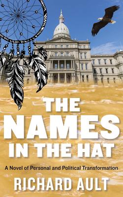 The Names In The Hat: A Novel of Personal and Political Transformation - Ault, Richard