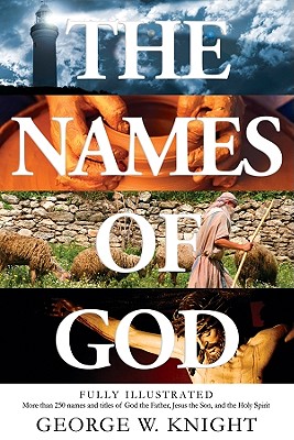 The Names of God: An Illustrated Guide - Knight, George W