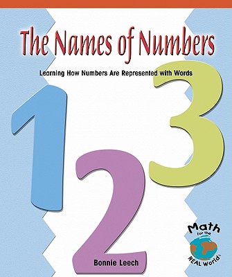 The Names of Numbers: Learning How Numbers Are Represented with Words - Leech, Bonnie