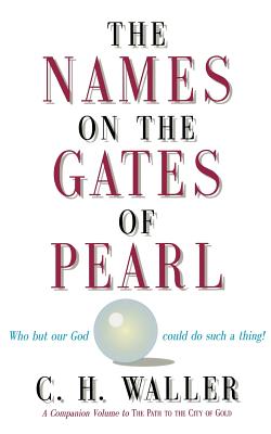 The Names on the Gates of Pearl - Waller, C H, M.A., D.D., and Nicholson, J B (Foreword by)