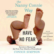 The Nanny Connie Way: Secrets to Mastering the First Four Months of Parenthood