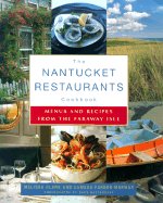 The Nantucket Restaurants Cookbook: Menus and Recipes from the Faraway Isle