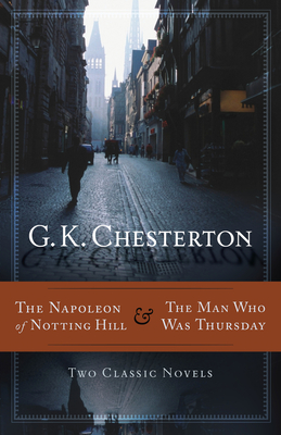 The Napoleon of Notting Hill & the Man Who Was Thursday - Chesterton, G K