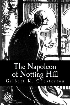 The Napoleon of Notting Hill - Chesterton, Gilbert K