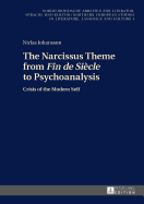 The Narcissus Theme from Fin de Sicle to Psychoanalysis: Crisis of the Modern Self