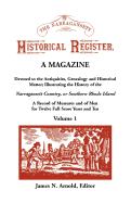 The Narragansett Historical Register, a Magazine Devoted to the Antiquities, Genealogy and Historical Matter Illustrating the History of the Narra-Gansett Country, or Southern Rhode Island. a Record of Measures and of Men for Twelve Full Score Years...