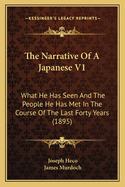 The Narrative Of A Japanese V1: What He Has Seen And The People He Has Met In The Course Of The Last Forty Years (1895)