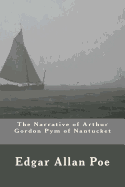 The Narrative of Arthur Gordon Pym of Nantucket