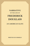 The Narrative of the Life of Frederick Douglass: An American Slave