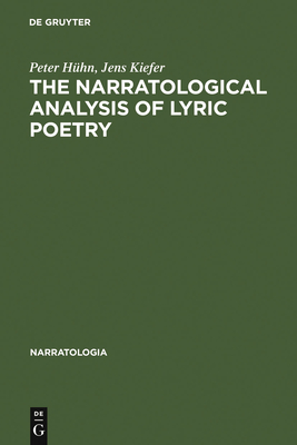 The Narratological Analysis of Lyric Poetry: Studies in English Poetry from the 16th to the 20th Century - Hhn, Peter, and Kiefer, Jens, and Matthews, Alastair (Translated by)