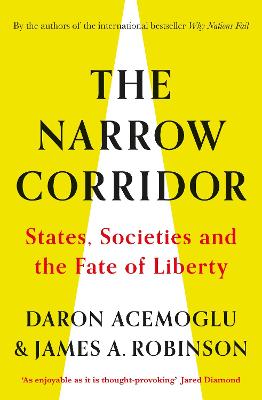 The Narrow Corridor: States, Societies, and the Fate of Liberty - Acemoglu, Daron, and Robinson, James A.