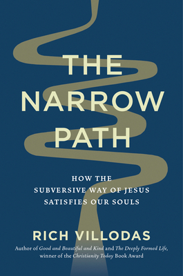 The Narrow Path: How the Subversive Way of Jesus Satisfies Our Souls - Villodas, Rich