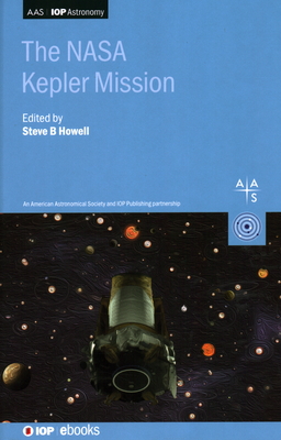 The NASA Kepler Mission - Howell, Steve B. (Editor), and Borucki, William (Contributions by), and Troeltzsch, John (Contributions by)