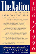 The Nation, 1865-1990: Selections from the Independent Magazine of Politics and Culture - Vanden Heuvel, Katrina (Editor), and Doctorow, E L, Mr. (Introduction by), and Navasky, Victor (Afterword by)