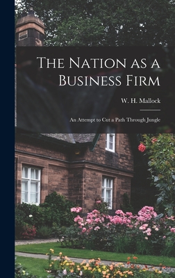 The Nation as a Business Firm: An Attempt to Cut a Path Through Jungle - Mallock, W H