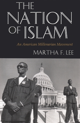 The Nation of Islam: An American Millenarian Movement - Lee, Martha F