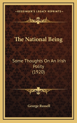 The National Being: Some Thoughts on an Irish Polity (1920) - Russell, George