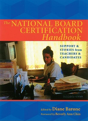The National Board Certification Handbook: Support & Stories from Teachers & Candidates - Barone, Diane