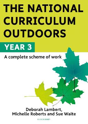 The National Curriculum Outdoors: Year 3 - Lambert, Deborah, and Roberts, Michelle, and Waite, Sue