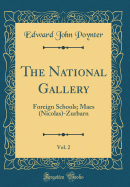 The National Gallery, Vol. 2: Foreign Schools; Maes (Nicolas)-Zurbarn (Classic Reprint)