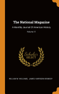 The National Magazine: A Monthly Journal of American History; Volume 11