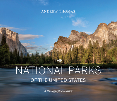 The National Parks of the United States: A Photographic Journey, 2nd Edition - Thomas, Andrew