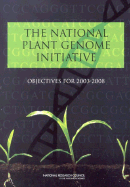 The National Plant Genome Initiative: Objectives for 2003-2008 - National Research Council, and Division on Earth and Life Studies, and Board on Agriculture and Natural Resources