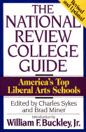 The National Review College Guide: America's 50 Top Liberal Arts Schools - Sykes, Charles (Editor), and Miner, Brad (Editor)