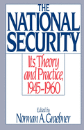 The National Security: Its Theory and Practice, 1945-1960