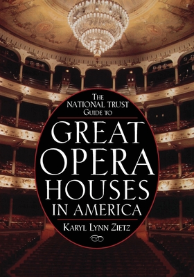 The National Trust Guide to Great Opera Houses in America - Zietz, Karyl Lynn