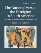 The National versus the Foreigner in South America: 200 Years of Migration and Citizenship Law