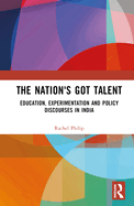 The Nation's Got Talent: Education, Experimentation and Policy Discourses in India