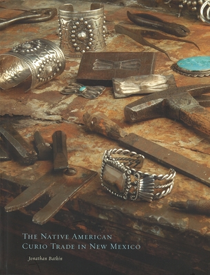 The Native American Curio Trade in New Mexico - Batkin, Jonathan
