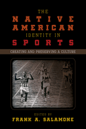 The Native American Identity in Sports: Creating and Preserving a Culture