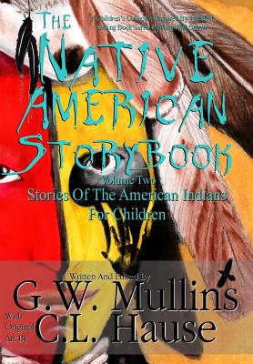 The Native American Story Book Volume Two Stories of the American Indians for Children - Mullins, G W