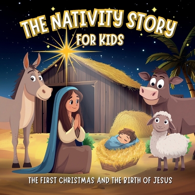 The Nativity Story for Kids The First Christmas and the Birth of Jesus: Book with Simplified Passages from the Bible for Christian Children Ages 3-6 - Press, Blessed Pages