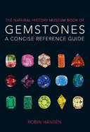 The Natural History Museum Book of Gemstones: A concise reference guide