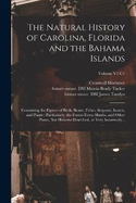 The Natural History of Carolina, Florida and the Bahama Islands: Containing the Figures of Birds, Beasts, Fishes, Serpents, Insects, and Plants: Particularly, the Forest-trees, Shrubs, and Other Plants, Not Hitherto Described, or Very Incorrectly...