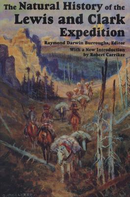 The Natural History of Lewis and Clark Expedition - Burroughs, Raymond Darwin (Editor)
