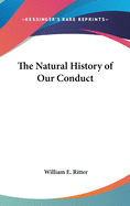 The Natural History of Our Conduct