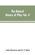 The Natural History of Pliny VOL. II