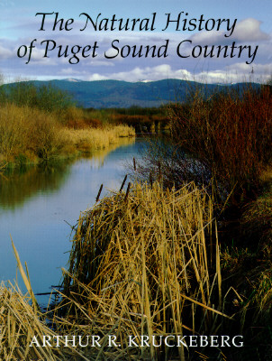 The Natural History of Puget Sound Country - Kruckeberg, Arthur R