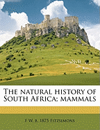 The Natural History of South Africa; Mammals; Volume 4