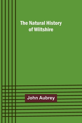 The Natural History of Wiltshire - Aubrey, John