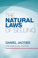 The Natural Laws of Selling: The Essential Truths
