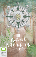 The Natural Navigator: The Rediscovered Art of Letting Nature Be Your Guide