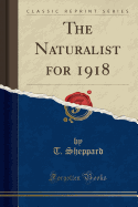 The Naturalist for 1918 (Classic Reprint)