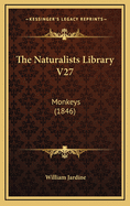 The Naturalists Library V27: Monkeys (1846)