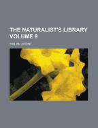 The Naturalist's Library Volume 9