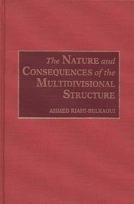 The Nature and Consequences of the Multidivisional Structure - Riahi-Belkaoui, Ahmed